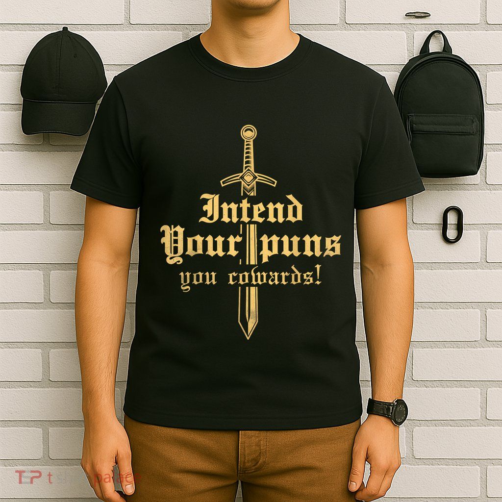Intend Your Puns You Cowards Funny Pun T-Shirt