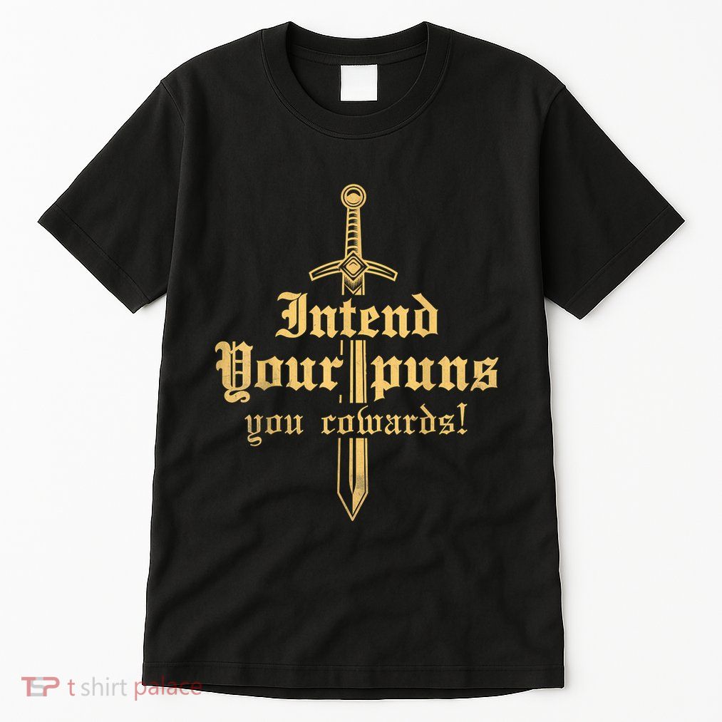 Intend Your Puns You Cowards Funny Pun Tall T-Shirt