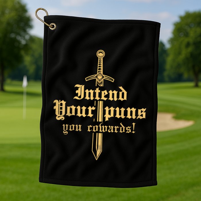 Intend Your Puns You Cowards Funny Pun Golf Towel