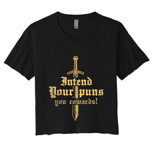 Intend Your Puns You Cowards Funny Pun Crop Top