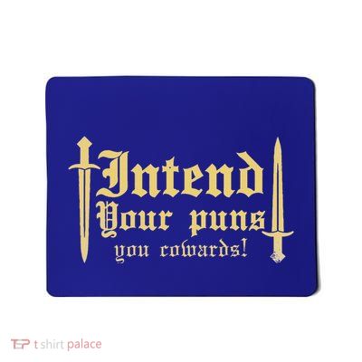 Intend Your Puns You Cowards Mousepad