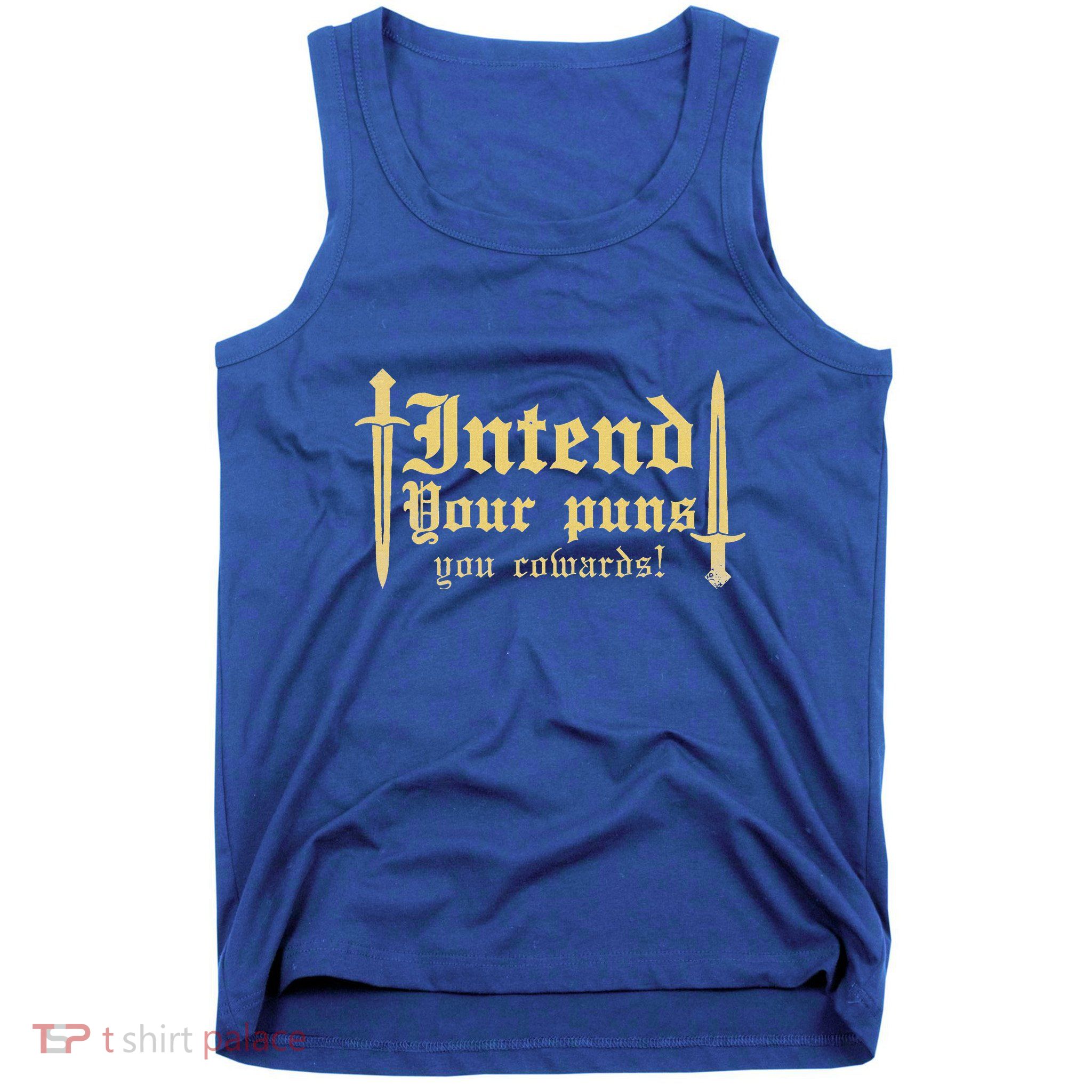 Intend Your Puns You Cowards Tank Top