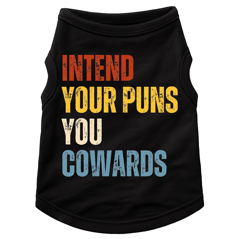 Intend Your Puns You Cowards Funny Joke Vintage Humor Saying Doggie Tank