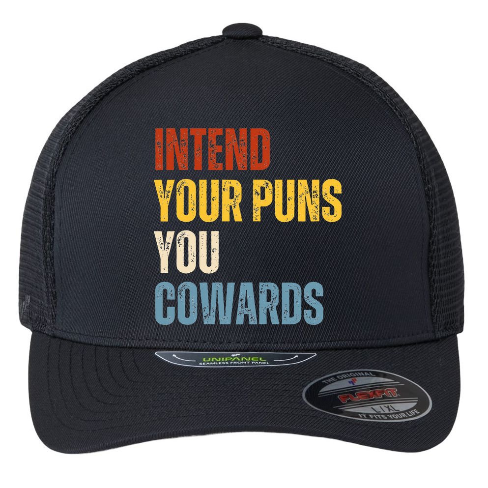 Intend Your Puns You Cowards Funny Joke Vintage Humor Saying Flexfit Unipanel Trucker Cap