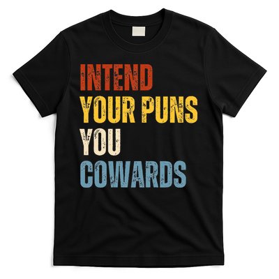 Intend Your Puns You Cowards Funny Joke Vintage Humor Saying T-Shirt