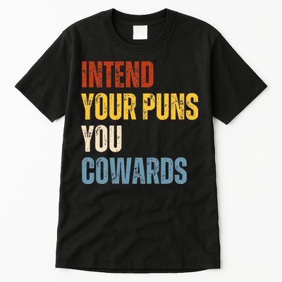 Intend Your Puns You Cowards Funny Joke Vintage Humor Saying Tall T-Shirt