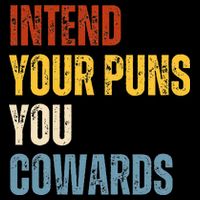 Intend Your Puns You Cowards Funny Joke Vintage Humor Saying Backpack
