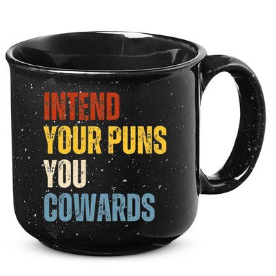 Intend Your Puns You Cowards Funny Joke Vintage Humor Saying 15oz Campfire Ceramic Mug