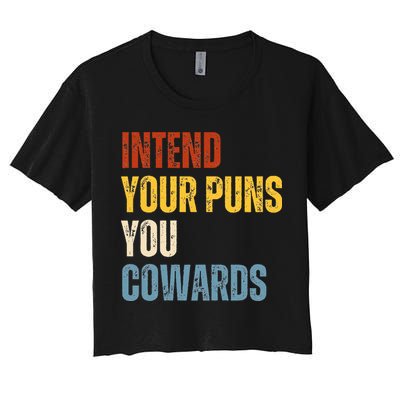 Intend Your Puns You Cowards Funny Joke Vintage Humor Saying Women's Crop Top Tee