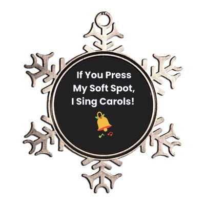 If You Press My Soft Spot I Sing Carols Metallic Star Ornament