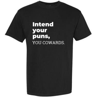 Intend Your Puns You Cowards Apparel Garment-Dyed Heavyweight T-Shirt