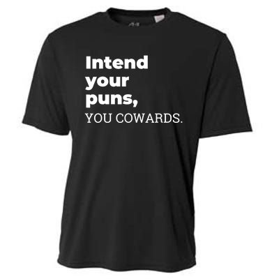 Intend Your Puns You Cowards Apparel Cooling Performance Crew T-Shirt