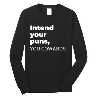 Intend Your Puns You Cowards Apparel Long Sleeve Shirt