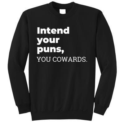 Intend Your Puns You Cowards Apparel Sweatshirt