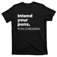 Intend Your Puns You Cowards Apparel T-Shirt