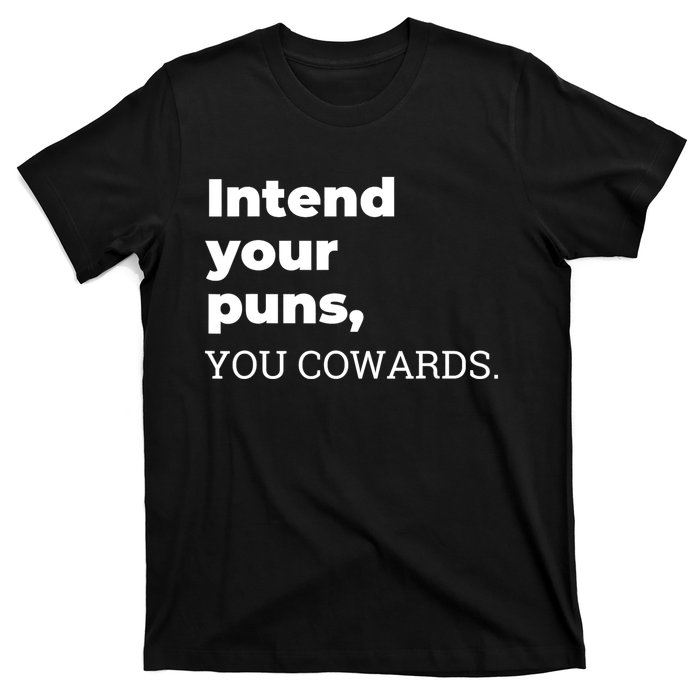 Intend Your Puns You Cowards Apparel T-Shirt