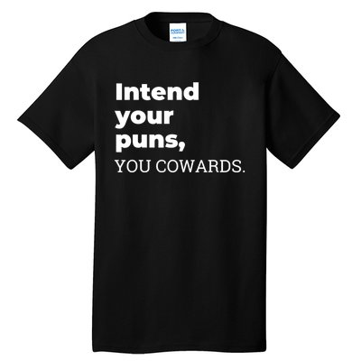 Intend Your Puns You Cowards Apparel Tall T-Shirt