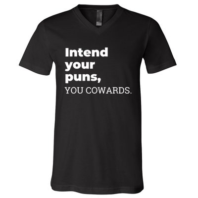 Intend Your Puns You Cowards Apparel V-Neck T-Shirt