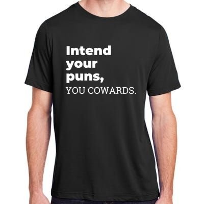 Intend Your Puns You Cowards Apparel Adult ChromaSoft Performance T-Shirt