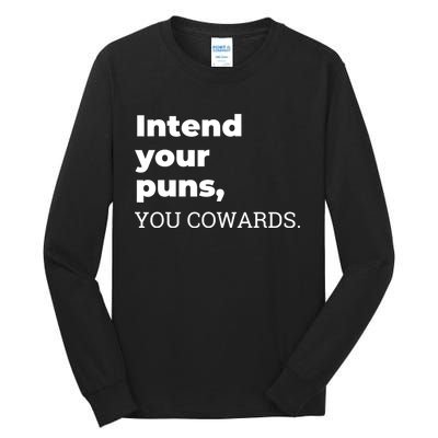 Intend Your Puns You Cowards Apparel Tall Long Sleeve T-Shirt