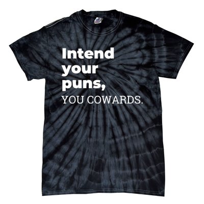 Intend Your Puns You Cowards Apparel Tie-Dye T-Shirt