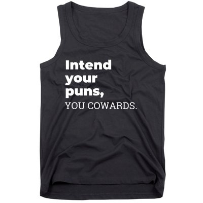 Intend Your Puns You Cowards Apparel Tank Top