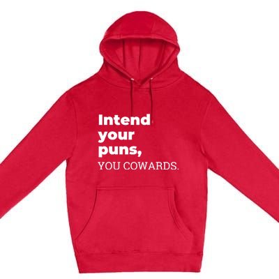 Intend Your Puns You Cowards Apparel Premium Pullover Hoodie