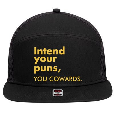 Intend Your Puns You Cowards 7 Panel Mesh Trucker Snapback Hat