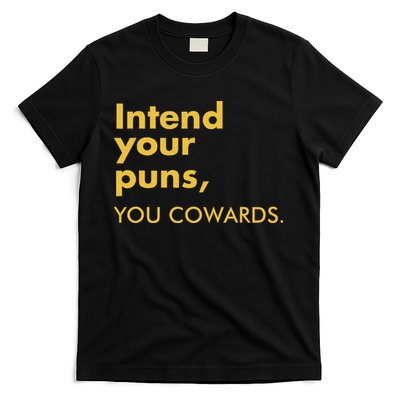 Intend Your Puns You Cowards T-Shirt