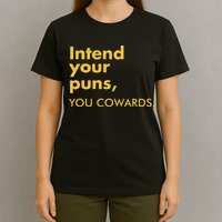 Intend Your Puns You Cowards T-Shirt