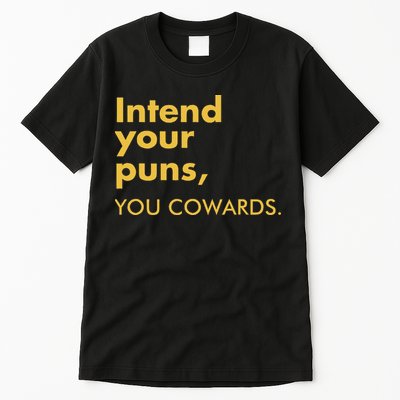 Intend Your Puns You Cowards Tall T-Shirt