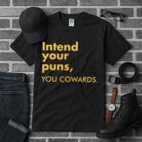 Intend Your Puns You Cowards Tall T-Shirt