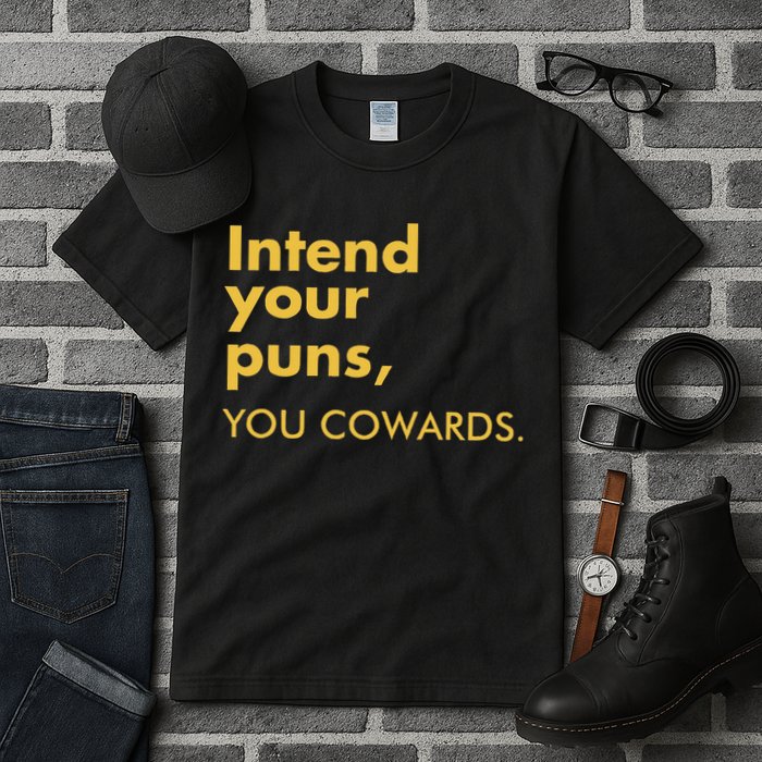 Intend Your Puns You Cowards Tall T-Shirt