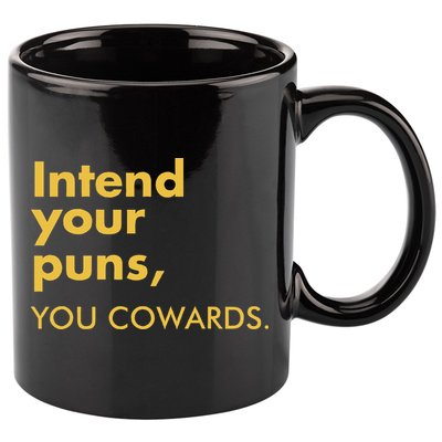 Intend Your Puns You Cowards 11oz C Handle Ceramic Mug