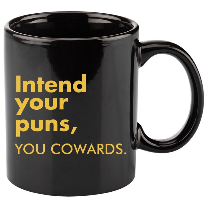 Intend Your Puns You Cowards 11oz C Handle Ceramic Mug