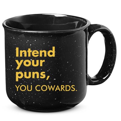 Intend Your Puns You Cowards 15oz Campfire Ceramic Mug
