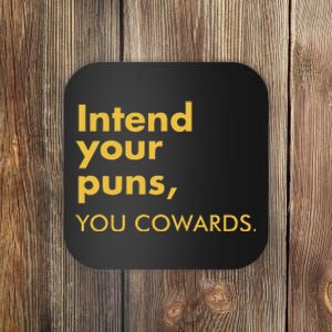 Intend Your Puns You Cowards Coaster