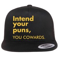 Intend Your Puns You Cowards Flat Bill Trucker Hat