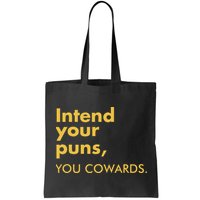 Intend Your Puns You Cowards Bag