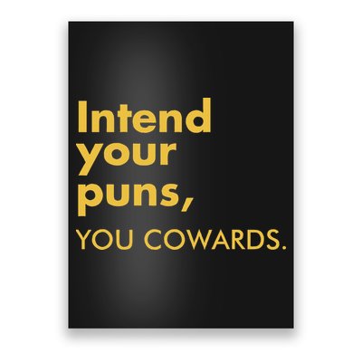Intend Your Puns You Cowards Poster
