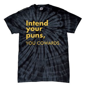 Intend Your Puns You Cowards Tie-Dye T-Shirt