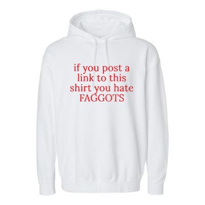 If You Poste A Link To This You Hate Faggots Garment-Dyed Fleece Hoodie