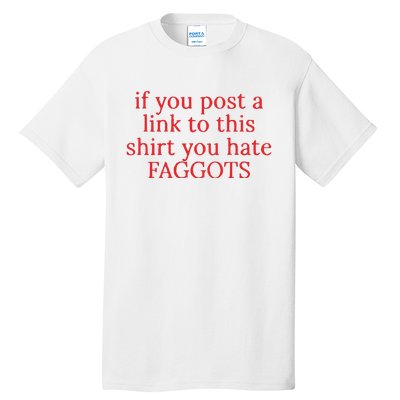 If You Poste A Link To This You Hate Faggots Tall T-Shirt