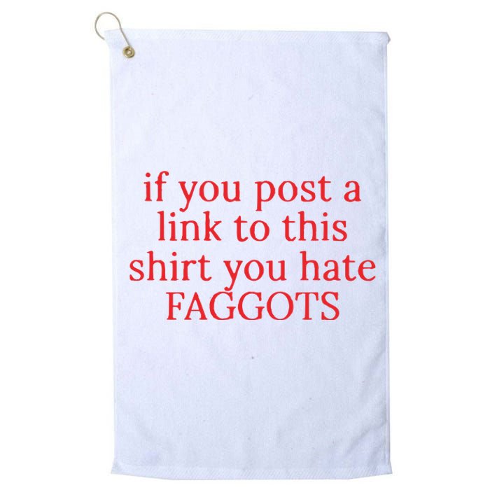 If You Poste A Link To This You Hate Faggots Platinum Collection Golf Towel