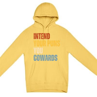 Intend Your Puns You Cowards Funny Premium Pullover Hoodie