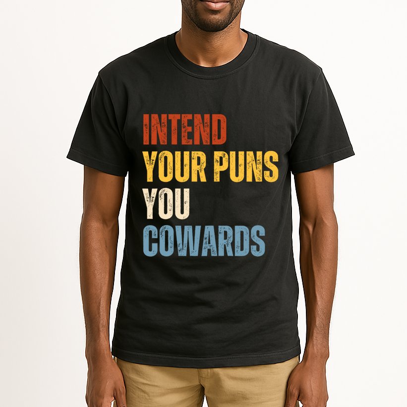 Intend Your Puns You Cowards Funny Tall T-Shirt