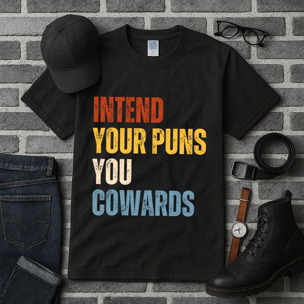 Intend Your Puns You Cowards Funny Tall T-Shirt