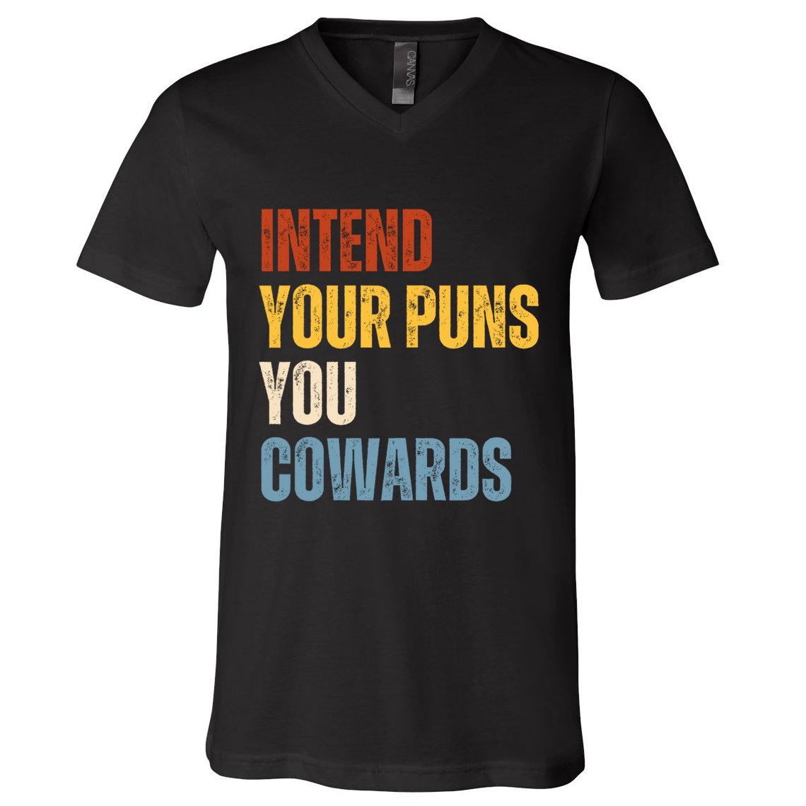 Intend Your Puns You Cowards Funny V-Neck T-Shirt