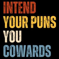 Intend Your Puns You Cowards Funny 7-Panel Snapback Hat