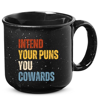 Intend Your Puns You Cowards Funny 15oz Campfire Ceramic Mug